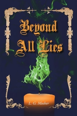 Beyond All Lies by Mosher, L. G.