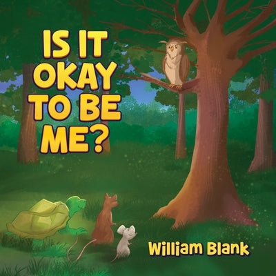 Is It Okay to Be Me? by Blank, William