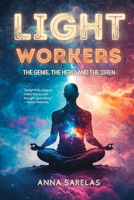 LightWorkers: The Genie, the Hero, and the Siren by Sarelas, Anna