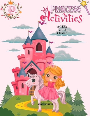 Activity Book for Princess: 4 - 8 years by Sorina, Asan