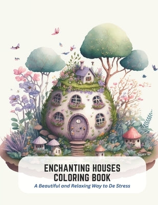 Enchanting Houses Coloring Book: A Beautiful and Relaxing Way to De Stress by Carlson, Victor