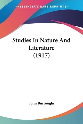 Studies In Nature And Literature (1917) by Burroughs, John