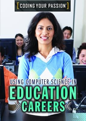 Using Computer Science in Education Careers by Uhl, Xina M.