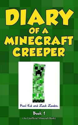 Diary of a Minecraft Creeper Book 1: Creeper Life by Kid, Pixel