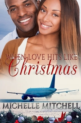 When Love Hits Like Christmas by Mitchell, Michelle