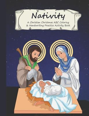 Nativity: A Christian Christmas ABC Coloring & Handwriting Practice Activity Book by Books, Emma Mom