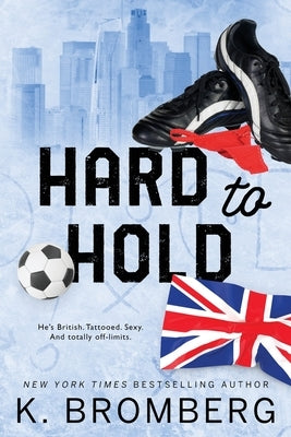 Hard to Hold: Special Edition (The Play Hard Series (The Kincade Sisters)) by Bromberg, K.