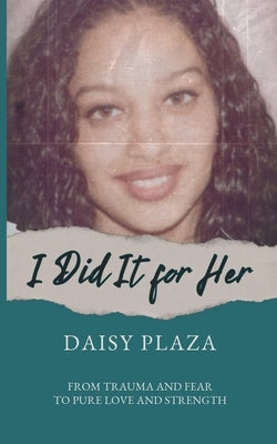 I Did It for Her by Plaza, Daisy