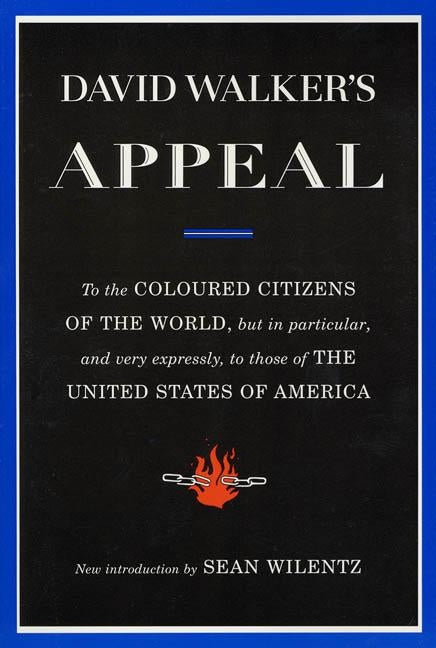 David Walker's Appeal: To the Coloured Citizens of the World, But in Particular, and Very Expressly, to Those of the United States of America by Walker, David