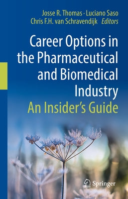 Career Options in the Pharmaceutical and Biomedical Industry: An Insider's Guide by Thomas, Josse R.