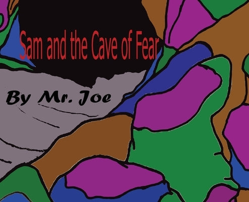 Sam and the Cave of Fear by Luciano, Joe