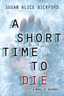 A Short Time to Die by Bickford, Susan