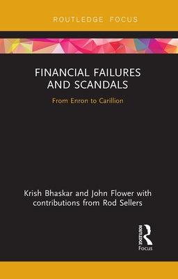 Financial Failures and Scandals: From Enron to Carillion by Bhaskar, Krish