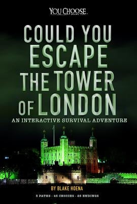 Could You Escape the Tower of London?: An Interactive Survival Adventure by Hoena, Blake