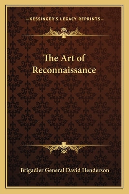 The Art of Reconnaissance by Henderson, Brigadier General David