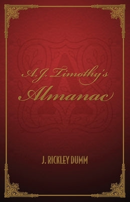 A.J. Timothy's Almanac by Dumm, J. Rickley