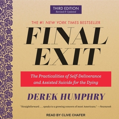 Final Exit Lib/E: The Practicalities of Self-Deliverance and Assisted Suicide for the Dying, 3rd Edition by Humphry, Derek