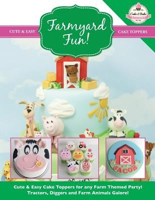 Farmyard Fun! Cute & Easy Cake Toppers for any Farm Themed Party! by The Cake &. Bake Academy