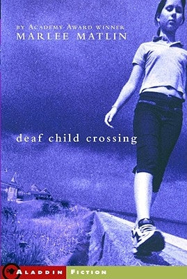 Deaf Child Crossing by Matlin, Marlee