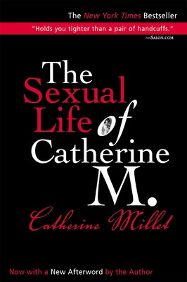 The Sexual Life of Catherine M. by Millet, Catherine