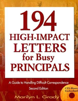 194 High-Impact Letters for Busy Principals: A Guide to Handling Difficult Correspondence [With CDROM] by Grady, Marilyn L.