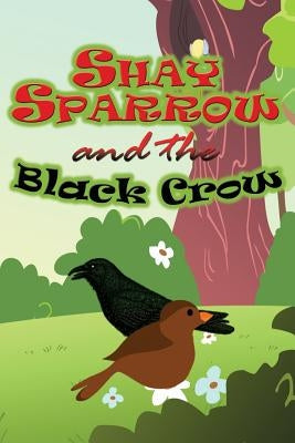 Shay Sparrow and the Black Crow by Kids, Jupiter