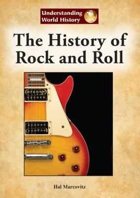 The History of Rock and Roll by Marcovitz, Hal