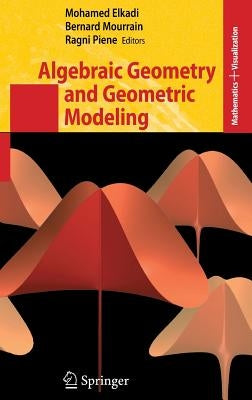 Algebraic Geometry and Geometric Modeling by Elkadi, Mohamed