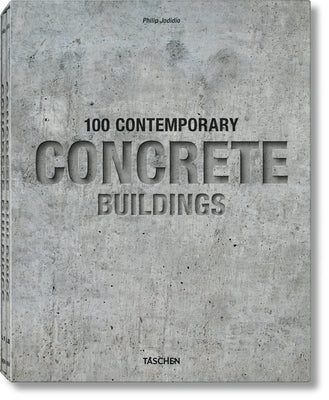 100 Contemporary Concrete Buildings by Jodidio, Philip