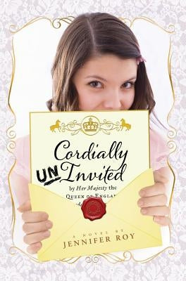 Cordially Uninvited by Roy, Jennifer