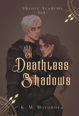 Of Deathless Shadows by Moronova, K. M.