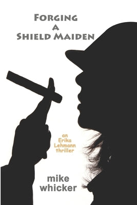 Forging a Shield Maiden by Whicker, Mike