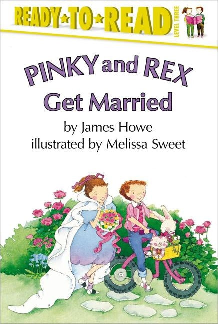 Pinky and Rex Get Married: Ready-To-Read Level 3 by Howe, James