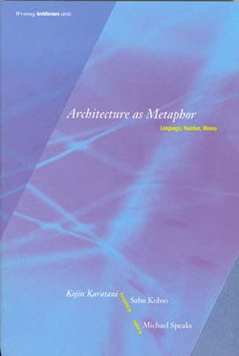 Architecture as Metaphor: Language, Number, Money by Karatani, Kojin