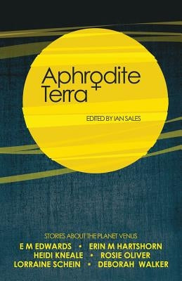 Aphrodite Terra: Stories about Venus by Kneale, Heidi