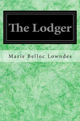 The Lodger by Lowndes, Marie Belloc