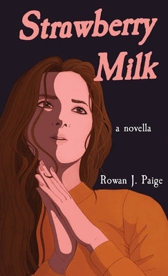 Strawberry Milk: a novella by Paige, Rowan