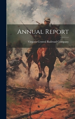 Annual Report by Virginia Central Railroad Company