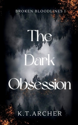 The Dark Obsession by Archer, K. T.