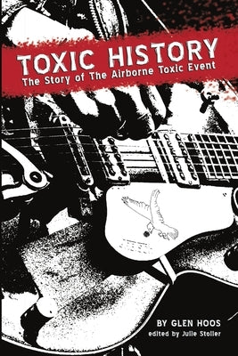 Toxic History: The Story of The Airborne Toxic Event by Hoos, Glen