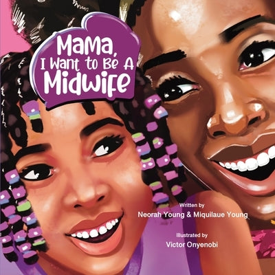 Mama, I Want To Be A Midwife by Young, Neorah