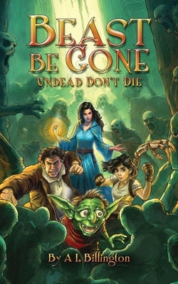 Beast Be Gone, Undead Don't Die - A Fantasy Comedy Fiction Book by Billington, A. L.