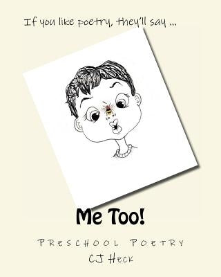 Me Too!: Preschool Poetry by Heck, Cj