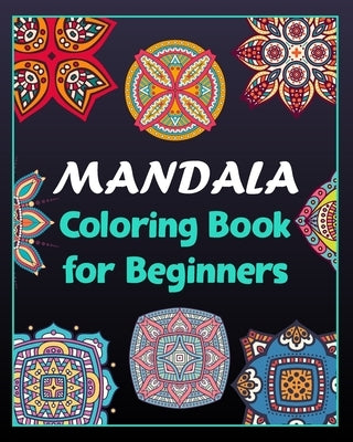 Mandala coloring book for beginners: 100 Creative Mandala pages/100 pages/8/10, Soft Cover, Matte Finish/Mandala coloring book by Arts, Khs