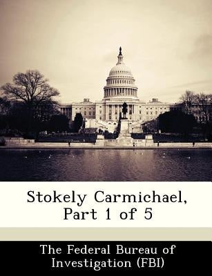 Stokely Carmichael, Part 1 of 5 by The Federal Bureau of Investigation (Fbi