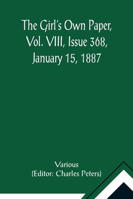 The Girl's Own Paper, Vol. VIII, Issue 368, January 15, 1887 by Various