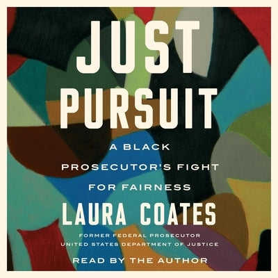 Just Pursuit: A Black Prosecutor's Fight for Fairness by Coates, Laura