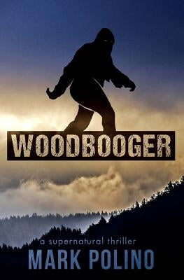 Woodbooger: A Supernatural Thriller by Polino, Mark