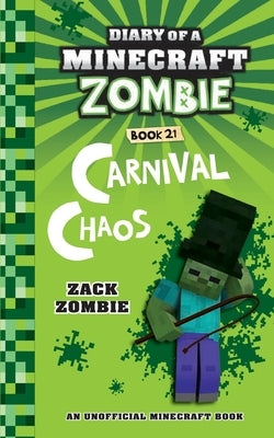 Diary of a Minecraft Zombie Book 21: Carnival Chaos by Zombie, Zack