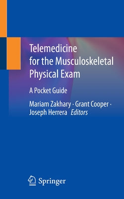 Telemedicine for the Musculoskeletal Physical Exam: A Pocket Guide by Zakhary, Mariam